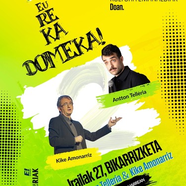 Antton Telleria eta Kike Amonarriz elkarrekin izango dira VI. Eureka Domeka! emanaldian