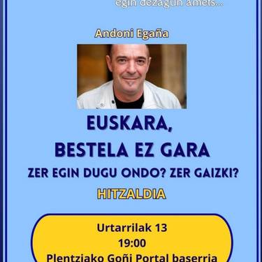 "Euskara, bestela ez gara" hitzaldia Andoni Egañaren eskutik