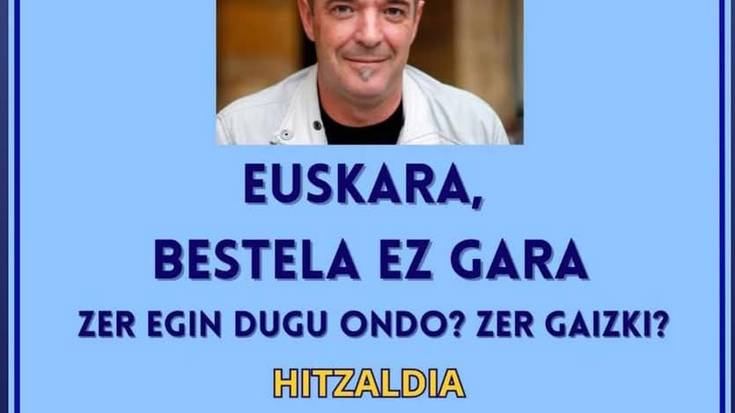 "Euskara, bestela ez gara" hitzaldia Andoni Egañaren eskutik
