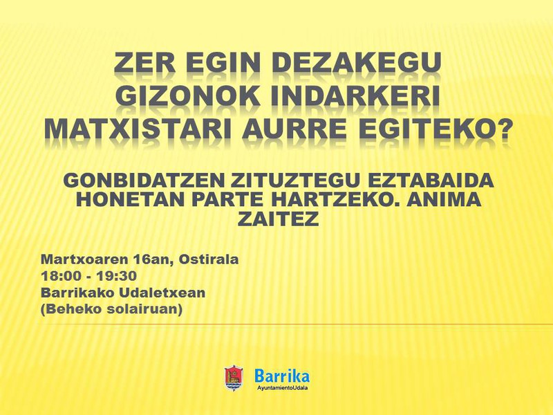 Gizonek indarkeria matxistaren aurrean zer egin dezaketen eztabaidatzeko hitzordua, Barrikan