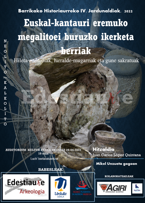 Barrikako Historiaurreko IV. Jardunaldiak: Euskal kantauri isurialdeko megalitoei buruzko ikerketa berriak, berbaldia