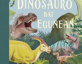 "Dinosauro bat egunean" 6 urtetik gorako haurrentzako liburua zozkagai