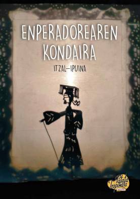 Itzal-ipuina: "Enperadorearen kondaira"