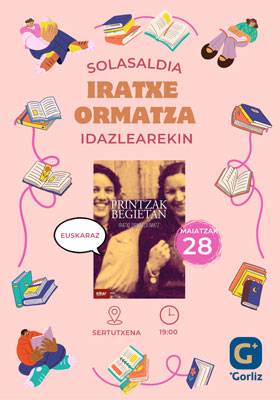 'Printzak Begietan' solasaldia, Iratxe Ormazagaz