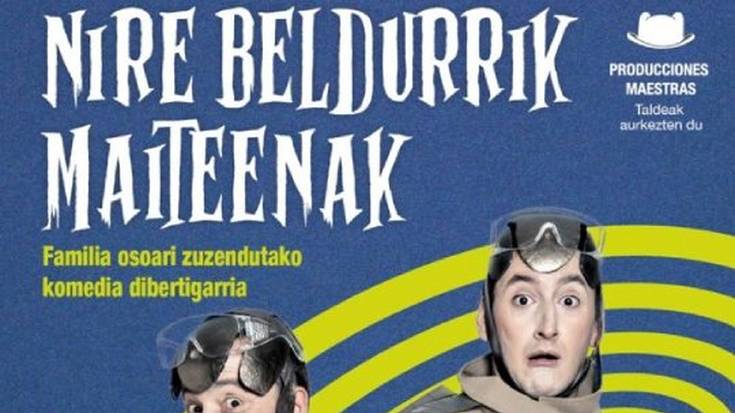 "Nire beldurrik maiteenak"