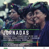 "Indarkeriatik bizirik atera diren emakumeen erreparazioa eta duintasuna: Guatemala-Euskal Herria" jardunaldiak